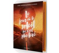 Le Jour où le soleil ne s'est plus levé - Edition collector Nine Gorman (Auteur), Marie Alhinho (Auteur)