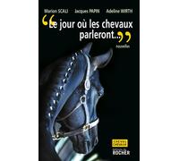 Le jour où les chevaux parleront Ce sera pour les hommes une catastrophe sans précédent - Marion Scali - Rocher Eds Du - broché - Guide