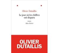 Le Jour où les chiffres ont disparu - Olivier Dutaillis - Albin Michel - broché - Roman