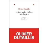Olivier Dutaillis – Le Jour où les chiffres ont disparu – Roman – Broché