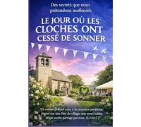 LE JOUR OÙ LES CLOCHES ONT CESSÉ DE SONNER: Un roman policier cosy à la première personne, centré sur une fête de village, une mort subite et un secret partagé par tous (Livre 1)