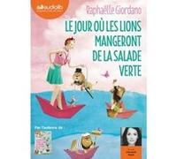 Le Jour où les lions mangeront de la salade verte Raphaëlle Giordano (Auteur), Léovanie Raud (Lu par)