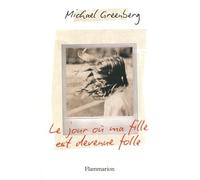 Le jour où ma fille est devenue folle