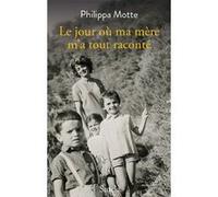 Le jour où ma mère m'a tout raconté Philippa Motte (Auteur)