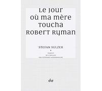 Le jour où ma mère toucha Robert Ryman