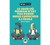 Karel Logist – Le Jour où maman n'est pas venue nous chercher à l'école – Roman junior – Broché