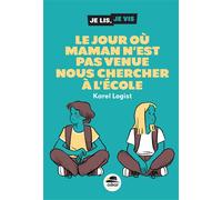 Karel Logist – Le Jour où maman n'est pas venue nous chercher à l'école – Roman junior – Broché