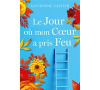 Le jour où mon coeur a pris feu - Katherine Center - Hauteville - broché - Roman