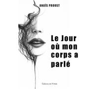Le Jour où mon corps a parlé - Anaïs Proust - L'onde Eds De - broché - Témoignage