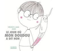 Le Jour où mon doudou a dit non Virginy L. Sam (Auteur), Jules (Illustration)