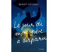 Le jour où mon père a disparu - Benoît Séverac - Polar