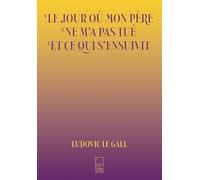 Le jour où mon père ne m’a pas tué et ce qui s’ensuivit