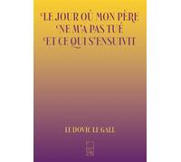 Le jour où mon père ne m’a pas tué et ce qui s’ensuivit - Ludovic Le Gall - Tete En L'air - broché - Roman