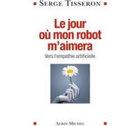 Le Jour où mon robot m'aimera: Vers l'empathie artificielle
