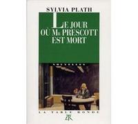 Le jour où Mr Prescott est mort Sylvia Plath (Auteur), Ted Hughes (Préface), Catherine Nicolas (Traduction)