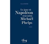 Le Jour ou Napoleon Rencontra Michael Phelps - David Pietri - Le Bord De L'eau Eds - broché - Roman