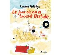 Le jour où on a trouvé Bertule Emma Adbage (Auteur), Aude Pasquier (Traduction)
