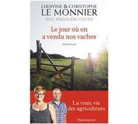 Ludivine Le Monnier et Christophe Le Monnier – Le jour où on a vendu nos vaches – Flammarion
