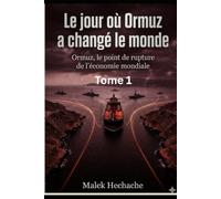 Le jour ou ormuz a changé le monde: Ormuz ,le point de rupture de l'economie mondiale