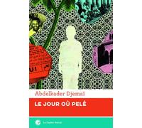 Le jour où Pelé - Abdelkader Djemaï - Castor Astral - broché - Roman
