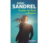 Le jour où Rose a disparu Julien Sandrel (Auteur)