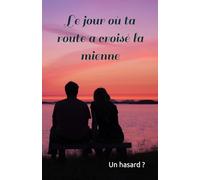 Le jour où ta route a croisé la mienne: Un hasard ?