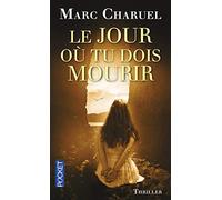 Le jour où tu dois mourir