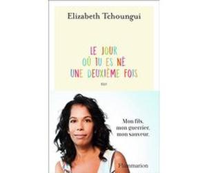 Le jour où tu es né une deuxième fois Elizabeth Tchoungui (Auteur)