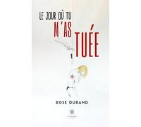 Le jour où tu m'as tuée