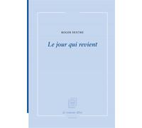 Le jour qui revient - Roger Dextre - La Rumeur Libre - broché - Poésie