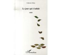 Le jour qui s'enfuit Catherine Didon (Auteur)