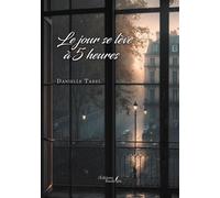 Le jour se lève à 5 heures - Danielle Tarel - Baudelaire - broché - Roman