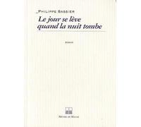 LE JOUR SE LEVE QUAND LA NUIT TOMBE