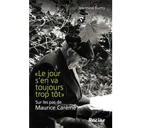 Le jour s'en va toujours trop tôt: Sur les pas de Maurice Carême