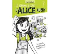 Le journal d'Alice Aubry v 07. 62 jours de vacances avant le secondaire !
