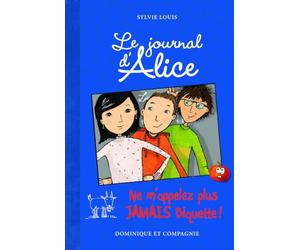 Le journal d'Alice - tome 7 Ne m'appelez plus jamais Biquette !