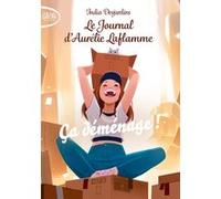 Le journal d'Aurélie Laflamme - Nouvelle édition - Tome 6 Ça déménage ! India Desjardins (Auteur)