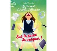 Le journal d'Aurélie Laflamme - Tome 2 Sur le point de craquer ! (2)
