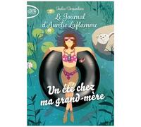 Le Journal D'aurélie Laflamme - Tome 3 - Un Été Chez Ma Grand-Mère