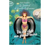 Le Journal D'aurélie Laflamme - Tome 3 - Un Été Chez Ma Grand-Mère