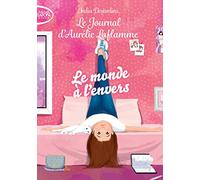 Le journal d'Aurélie Laflamme - Tome 4 Le monde à l'envers (4)