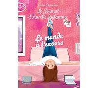 Le journal d'Aurélie Laflamme - Tome 4 Le monde à l'envers - India Desjardins - Michel Lafon Poche - Poche - Roman adolescent dès 13 ans