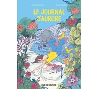 Le Journal D'aurore - Intégrale - Tome 1, Jamais Contente, Toujours Fâchée - Tome 2, Rien Ne Va Plus !