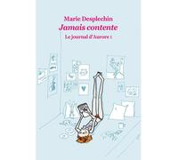 Le journal d'Aurore - Tome 1 - Jamais contente - Marie Desplechin - Ecole Des Loisirs - broché - Roman adolescent dès 13 ans