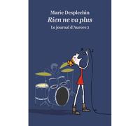 Le journal d'Aurore - Tome 3 - Rien ne va plus - Marie Desplechin - Medium - broché - Roman adolescent dès 13 ans