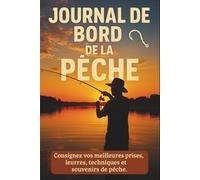 LE JOURNAL DE BORD DE LA PECHE: Cahier pour pêcheur à compléter | Notez et conservez les informations et les prises importantes lors de vos séances de ... Noel , la fête des pères ou un Anniversaire