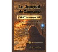Le Journal de Campagne: Carnet de suivi pour campagnes de jeu de rôle - RPG - JDR