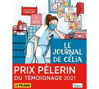 Le Journal de Célia, infirmière au temps du COVID, et autres récits: Illustré par Mademoiselle Caroline