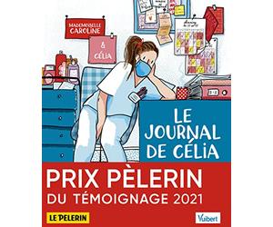 Le Journal de Célia, infirmière au temps du COVID, et autres récits: Illustré par Mademoiselle Caroline