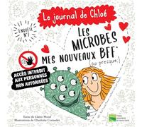 Le journal de Chloé. Enquête n° 1: Les microbes, mes nouveaux BFF (ou presque;)